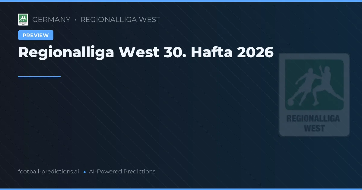 Regionalliga West 30. Hafta 2026