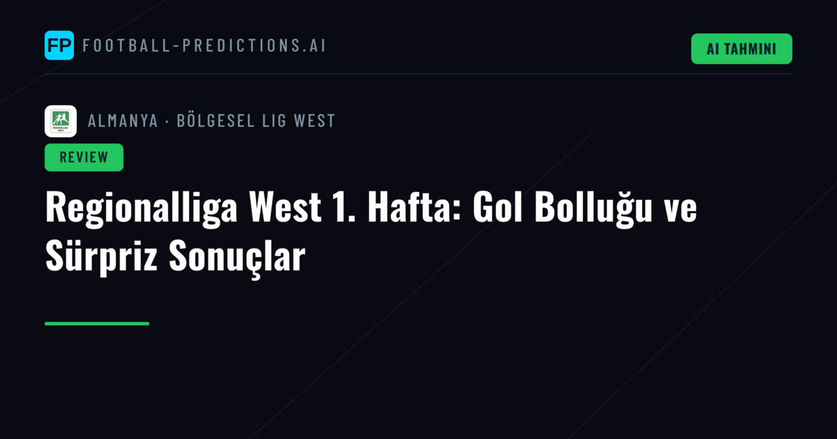 Regionalliga West 1. Hafta: Gol Bolluğu ve Sürpriz Sonuçlar