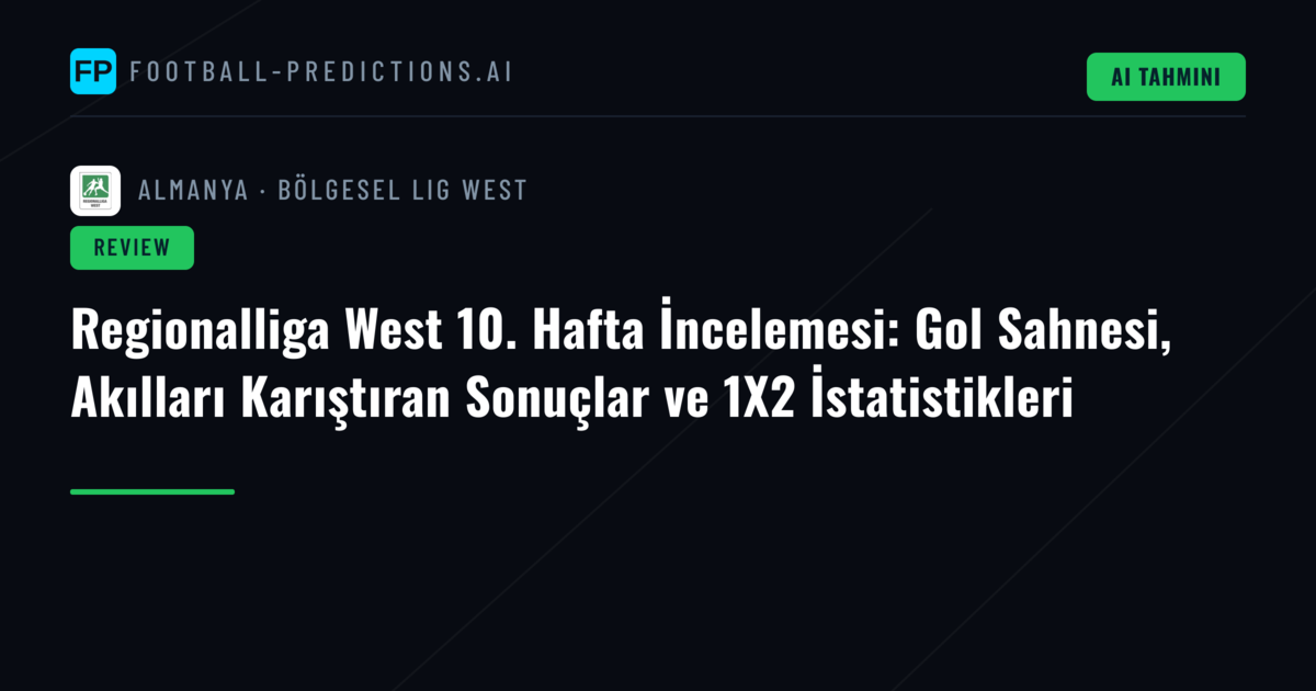 Regionalliga West 10. Hafta İncelemesi: Gol Sahnesi, Akılları Karıştıran Sonuçlar ve 1X2 İstatistikleri
