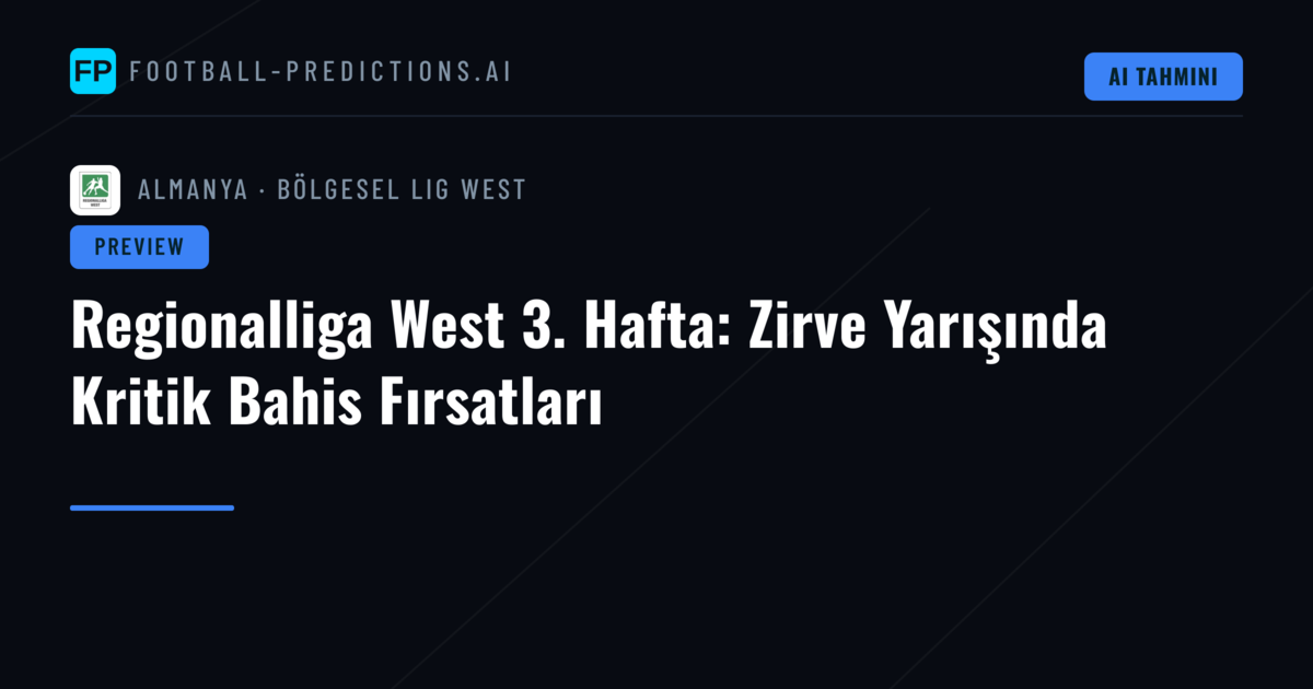 Regionalliga West 3. Hafta: Zirve Yarışında Kritik Bahis Fırsatları