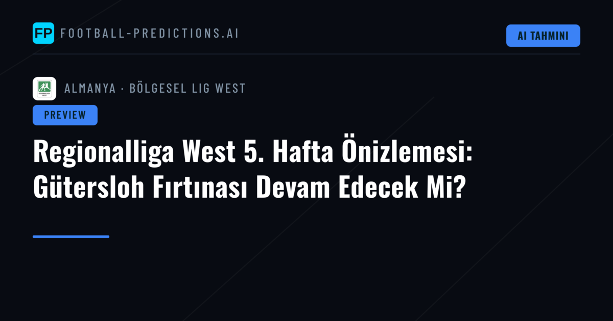 Regionalliga West 5. Hafta Önizlemesi: Gütersloh Fırtınası Devam Edecek Mi?