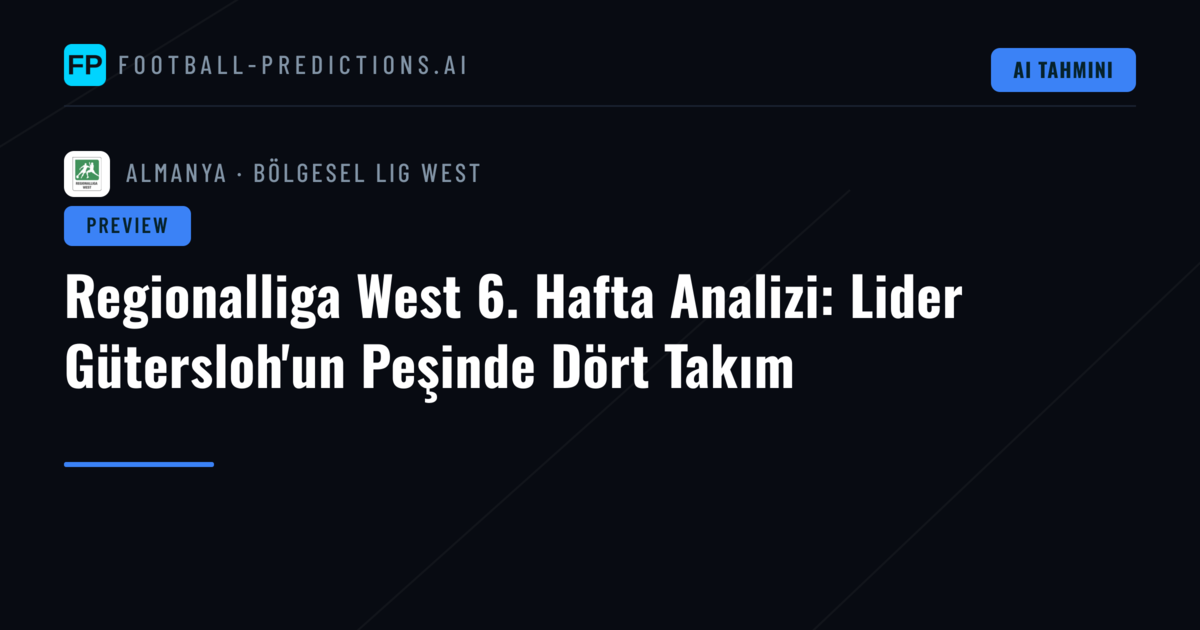 Regionalliga West 6. Hafta Analizi: Lider Gütersloh'un Peşinde Dört Takım
