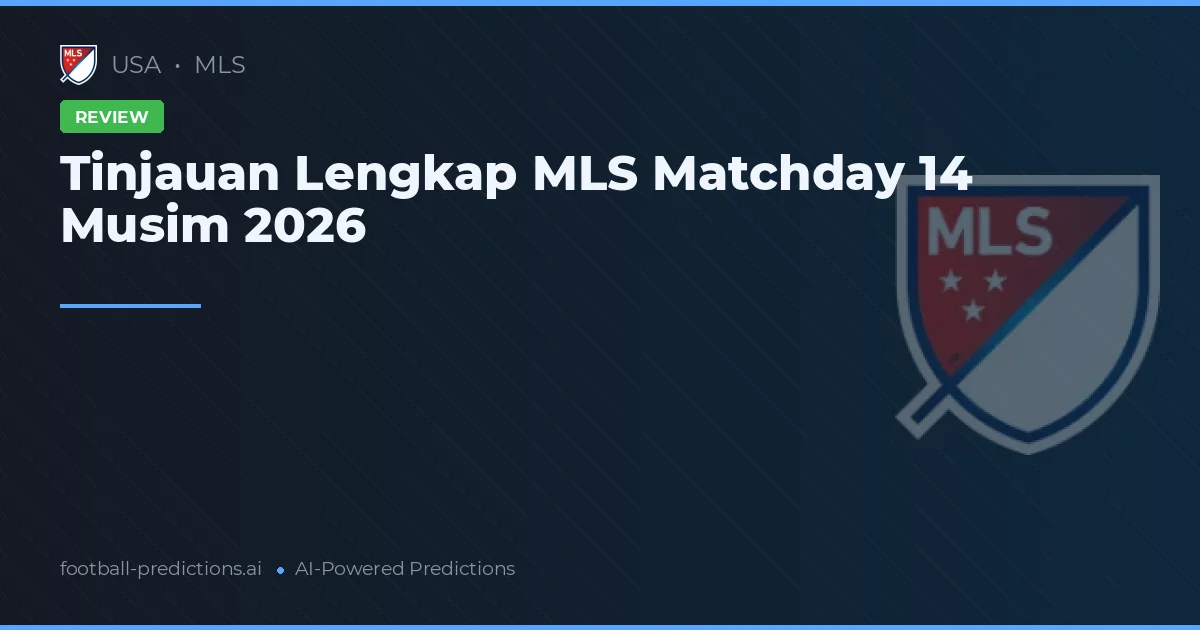 Tinjauan Lengkap MLS Matchday 14 Musim 2026