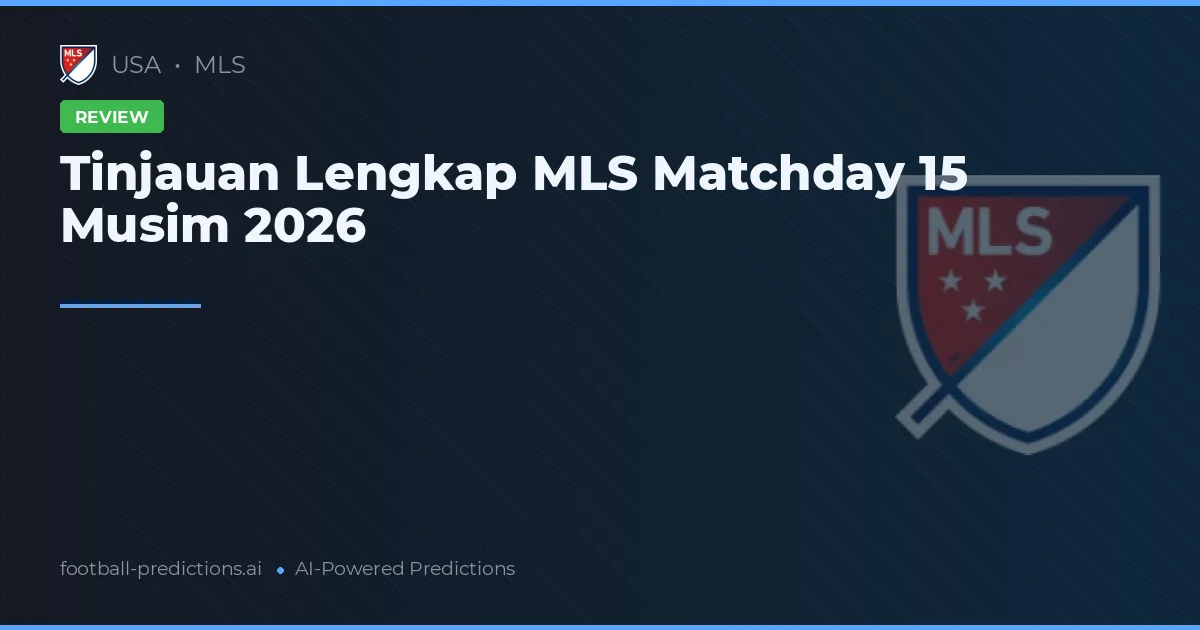 Tinjauan Lengkap MLS Matchday 15 Musim 2026