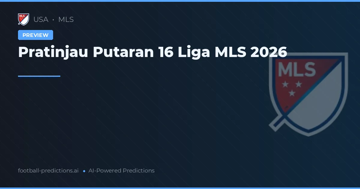 Pratinjau Putaran 16 Liga MLS 2026
