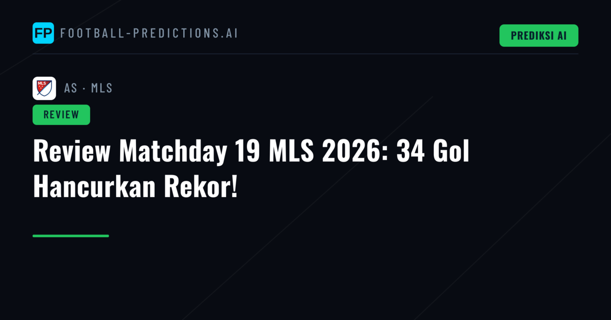 Review Matchday 19 MLS 2026: 34 Gol Hancurkan Rekor!