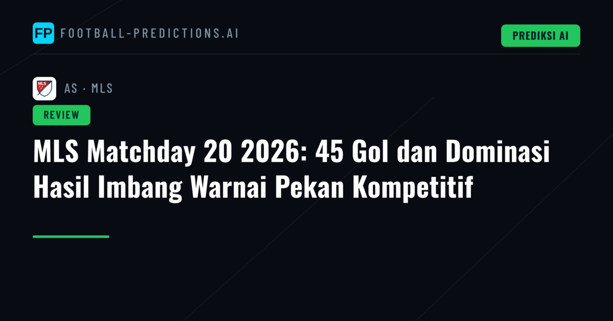 MLS Matchday 20 2026: 45 Gol dan Dominasi Hasil Imbang Warnai Pekan Kompetitif