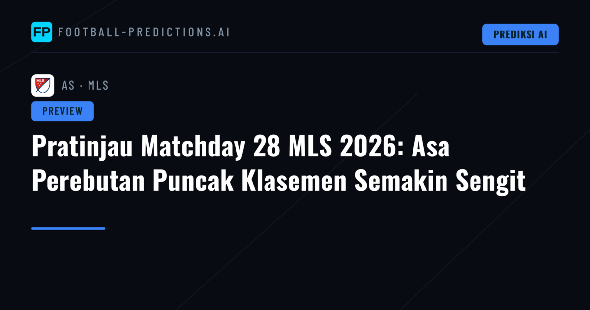 Pratinjau Matchday 28 MLS 2026: Asa Perebutan Puncak Klasemen Semakin Sengit