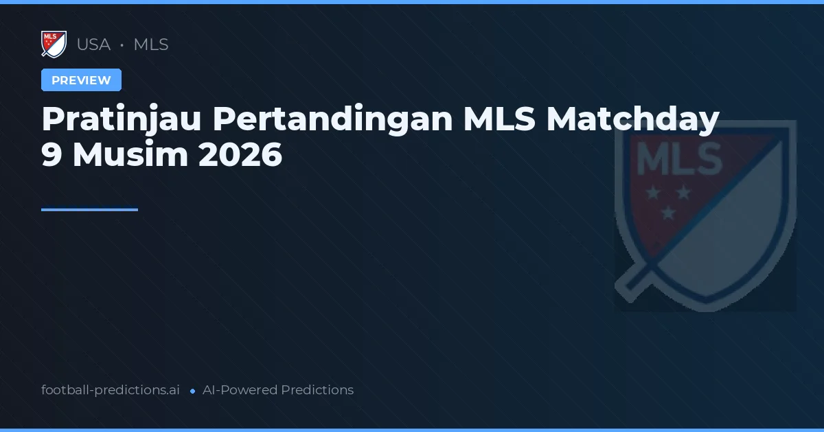 Pratinjau Pertandingan MLS Matchday 9 Musim 2026