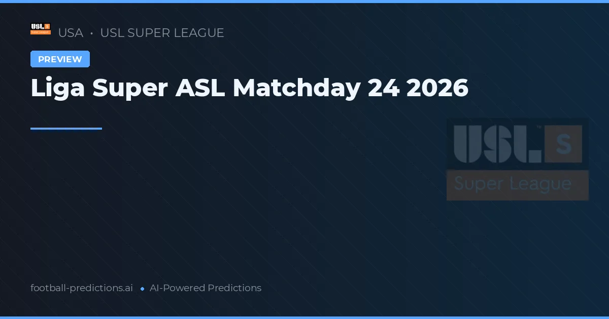Liga Super ASL Matchday 24 2026