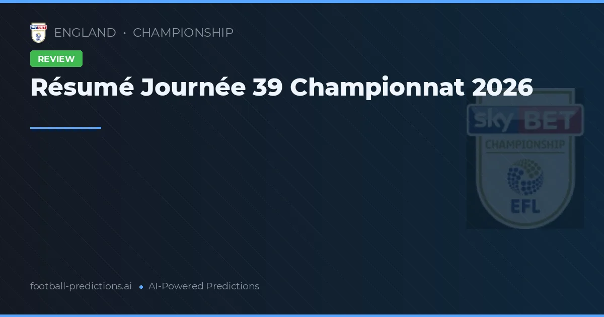 Résumé Journée 39 Championnat 2026