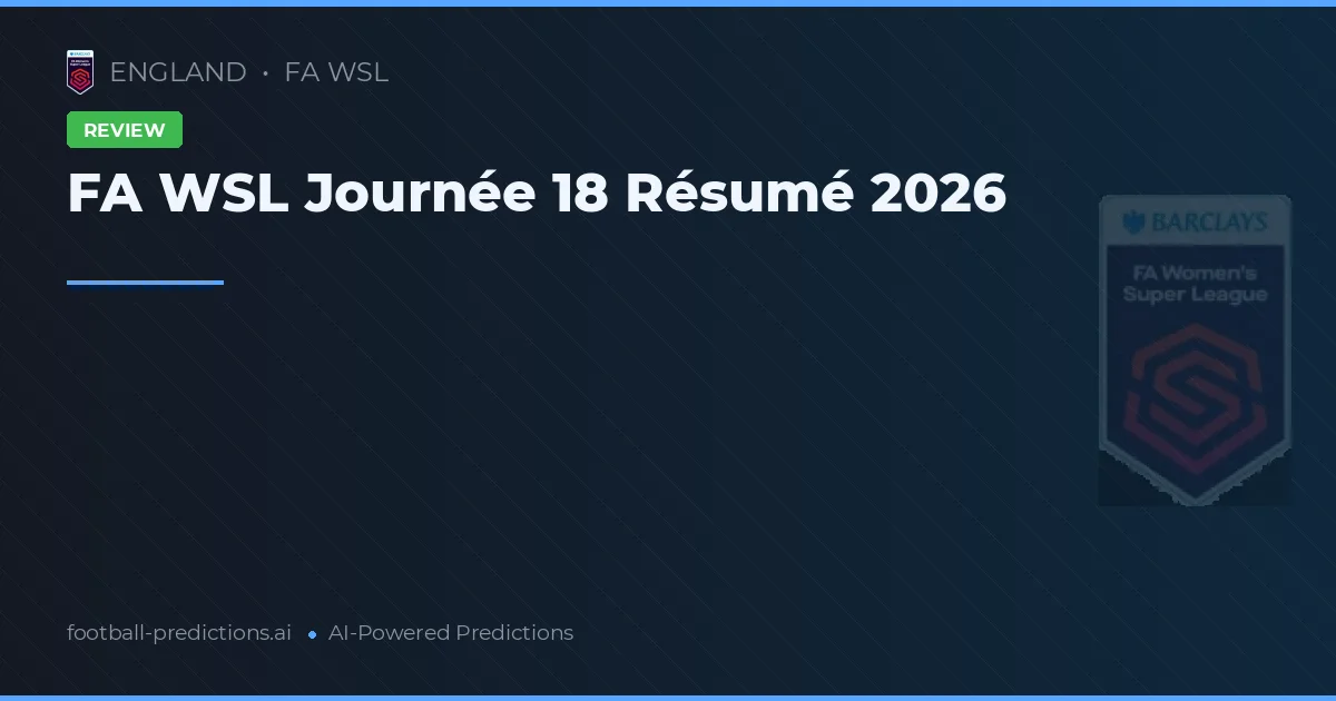 FA WSL Journée 18 Résumé 2026