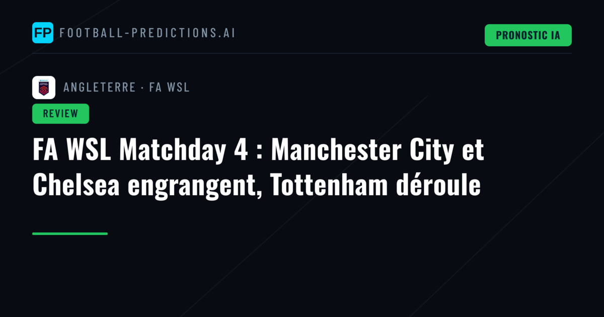 FA WSL Matchday 4 : Manchester City et Chelsea engrangent, Tottenham déroule