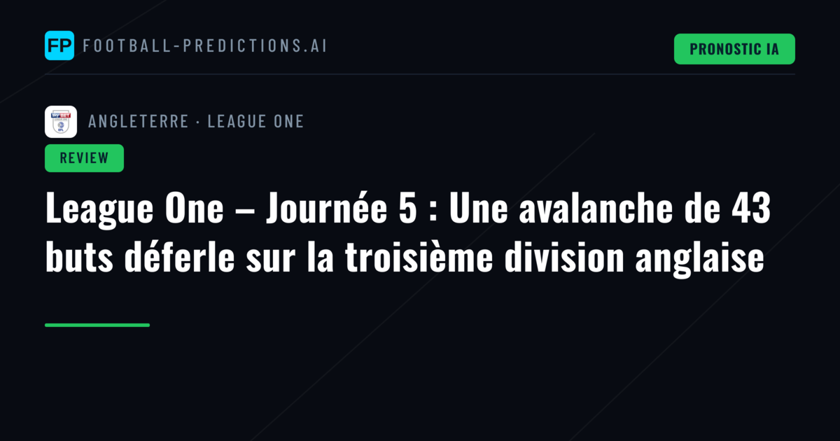 League One – Journée 5 : Une avalanche de 43 buts déferle sur la troisième division anglaise
