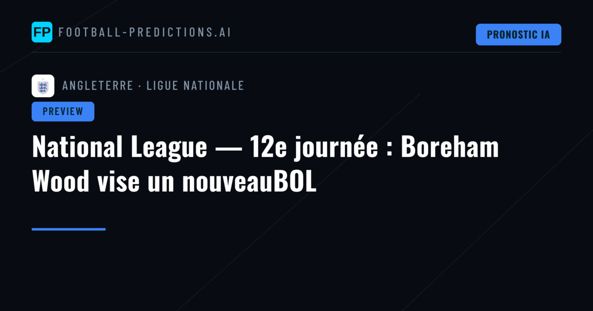 National League — 12e journée : Boreham Wood vise un nouveauBOL
