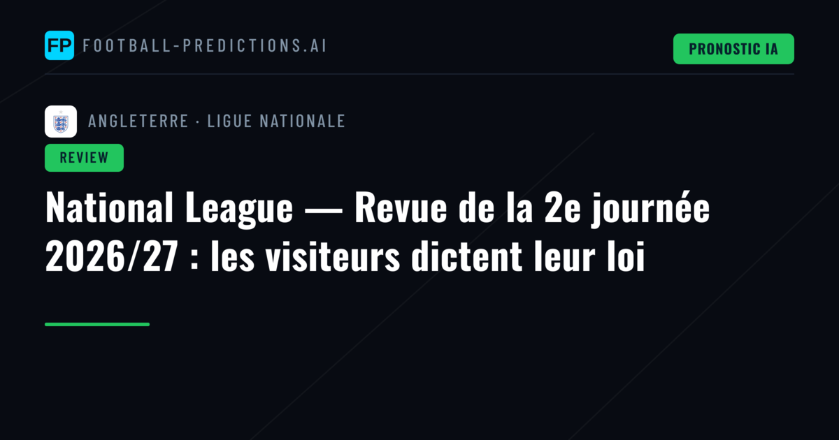 National League — Revue de la 2e journée 2026/27 : les visiteurs dictent leur loi