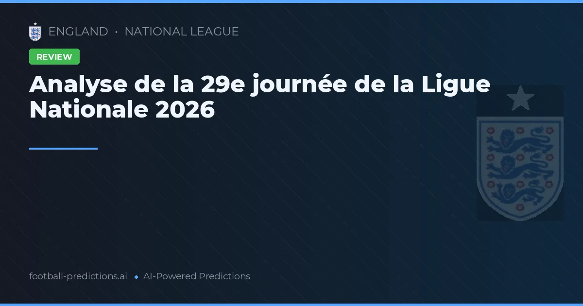 Analyse de la 29e journée de la Ligue Nationale 2026