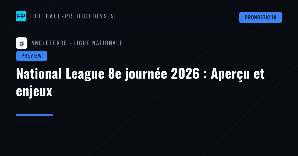 National League 8e journée 2026 : Aperçu et enjeux