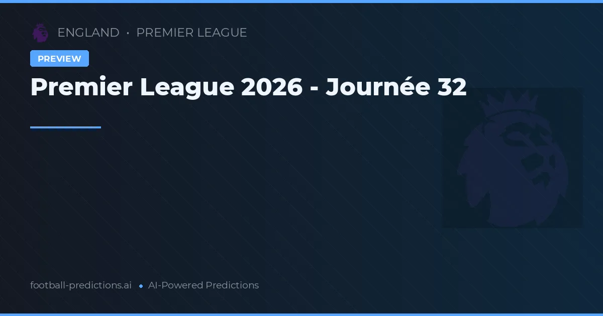 Premier League 2026 - Journée 32