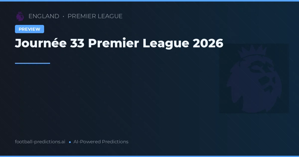 Journée 33 Premier League 2026