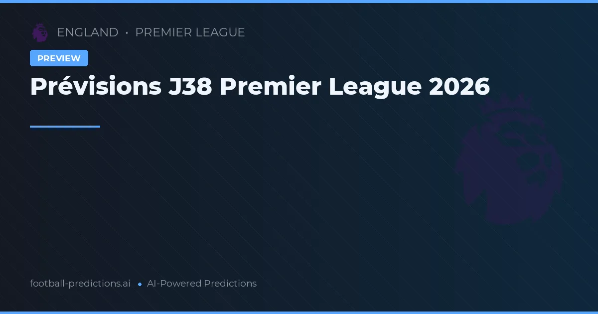 Prévisions J38 Premier League 2026