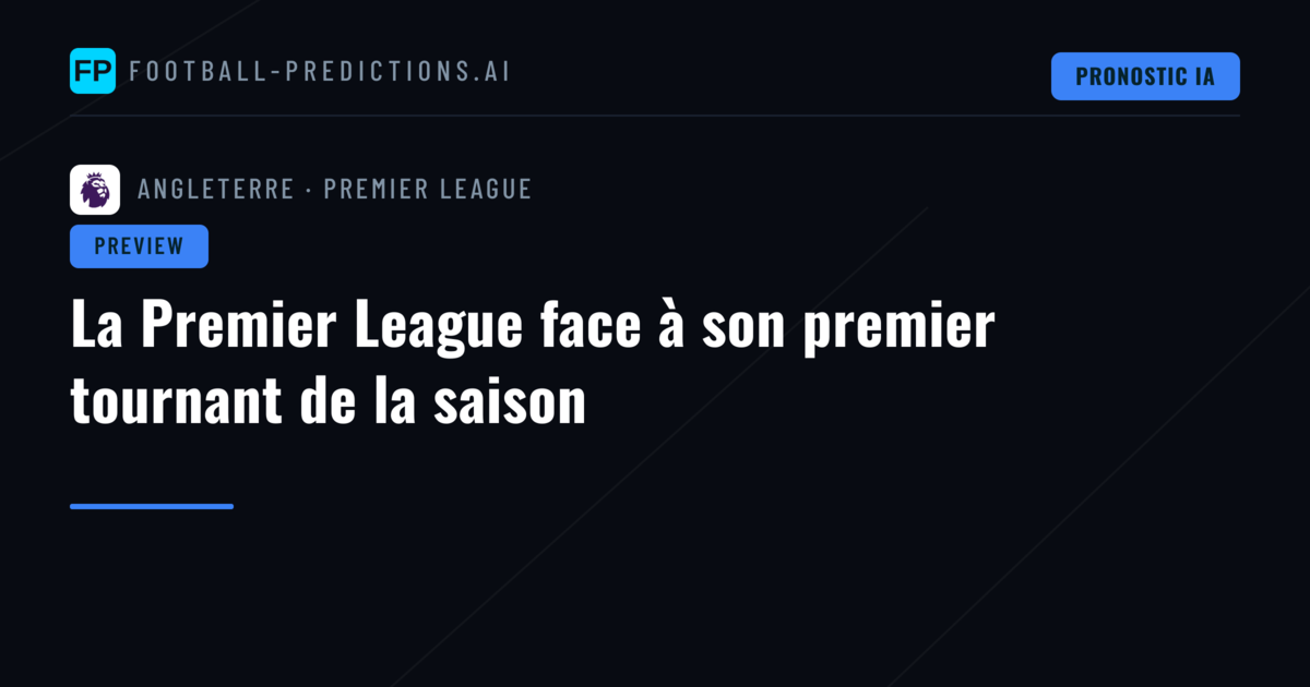 La Premier League face à son premier tournant de la saison