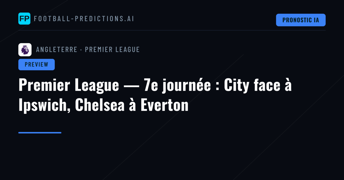 Premier League — 7e journée : City face à Ipswich, Chelsea à Everton