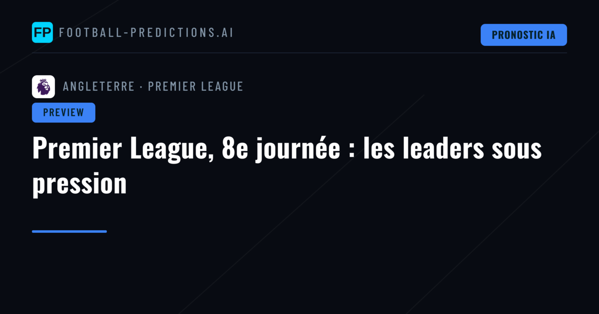 Premier League, 8e journée : les leaders sous pression
