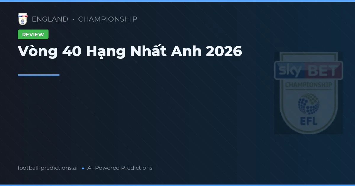 Vòng 40 Hạng Nhất Anh 2026
