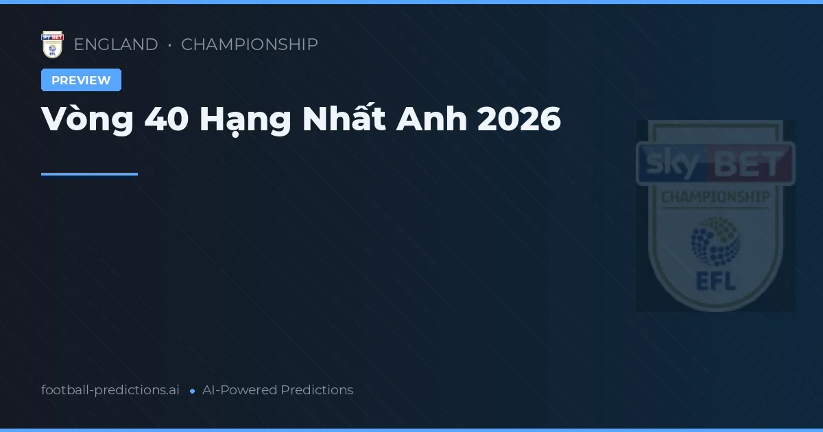 Vòng 40 Hạng Nhất Anh 2026