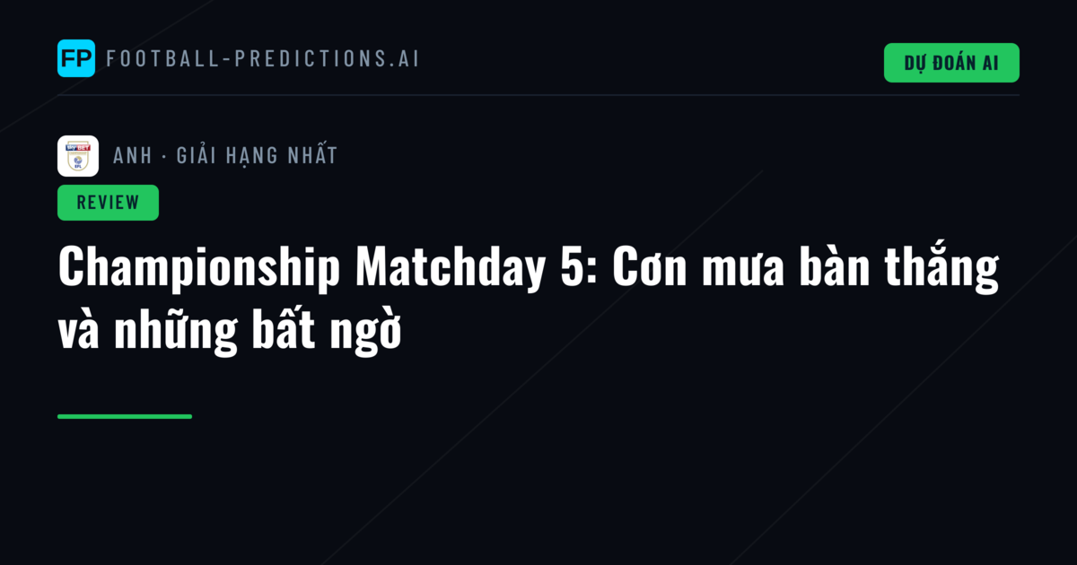 Championship Matchday 5: Cơn mưa bàn thắng và những bất ngờ