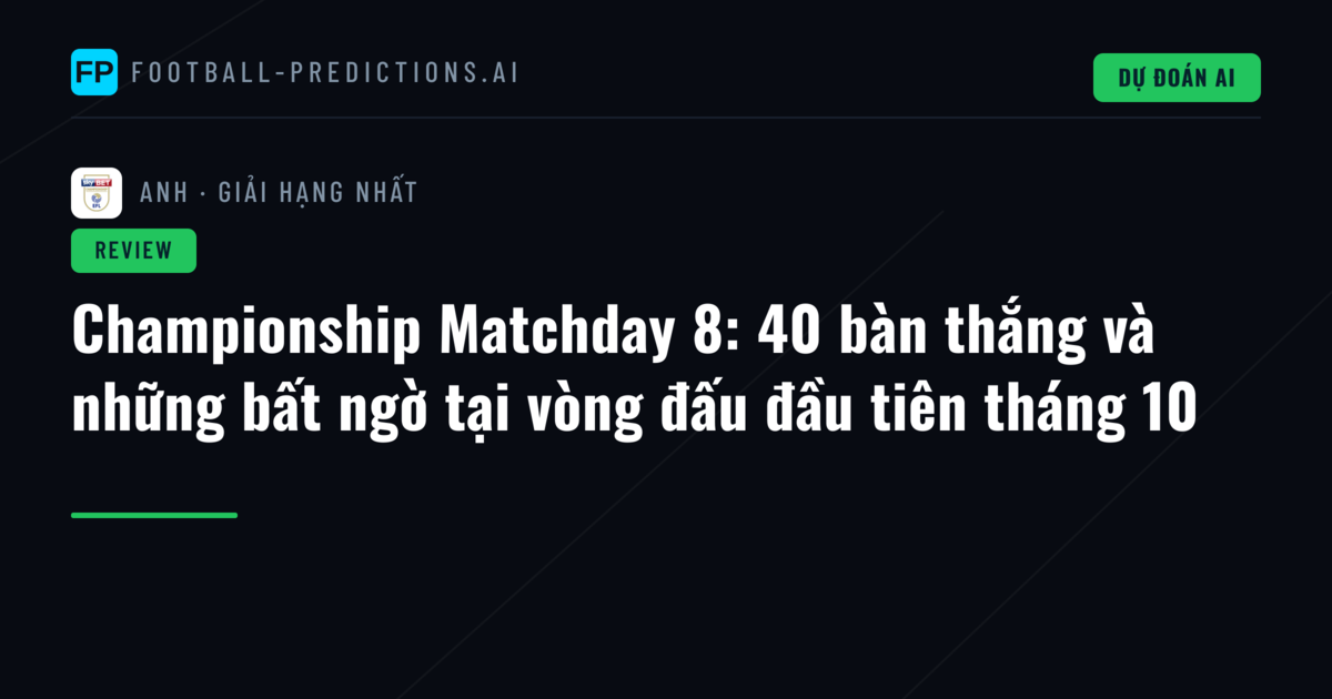 Championship Matchday 8: 40 bàn thắng và những bất ngờ tại vòng đấu đầu tiên tháng 10