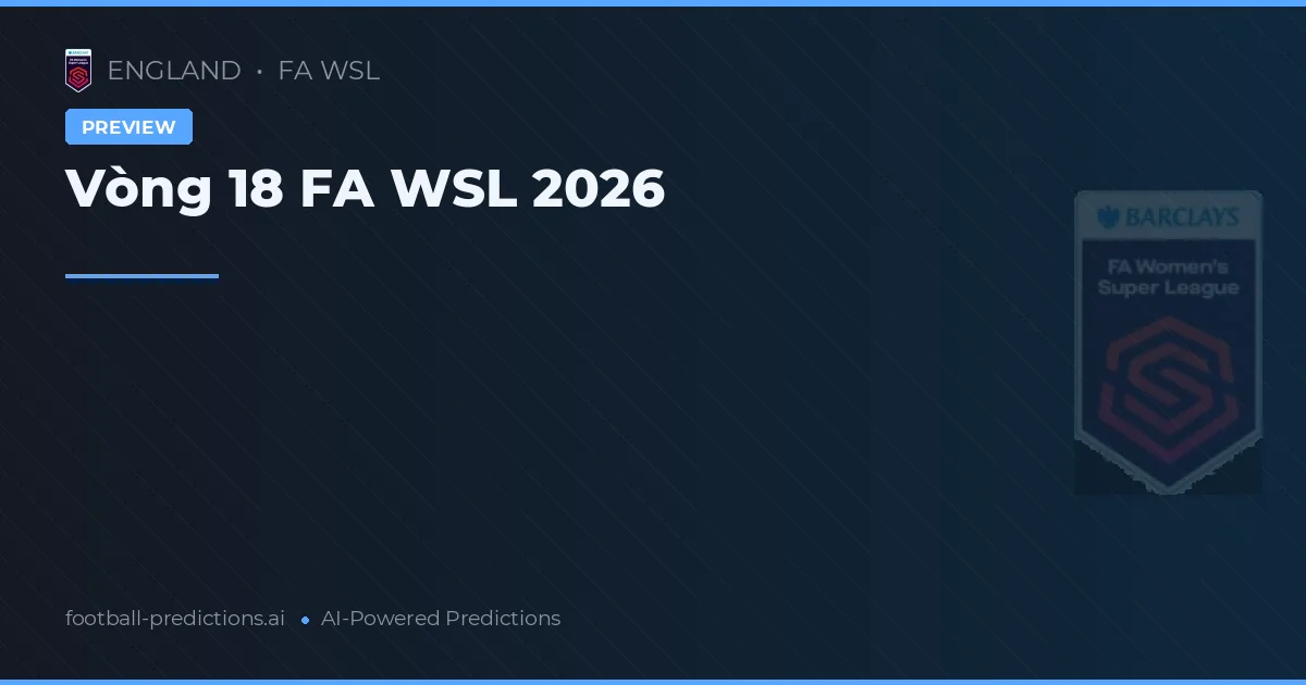 Vòng 18 FA WSL 2026