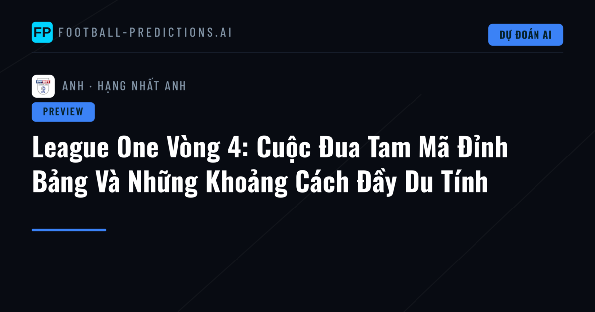 League One Vòng 4: Cuộc Đua Tam Mã Đỉnh Bảng Và Những Khoảng Cách Đầy Du Tính