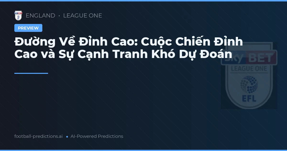 Đường Về Đỉnh Cao: Cuộc Chiến Đỉnh Cao và Sự Cạnh Tranh Khó Dự Đoán