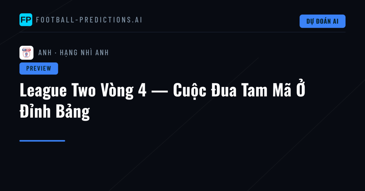 League Two Vòng 4 — Cuộc Đua Tam Mã Ở Đỉnh Bảng