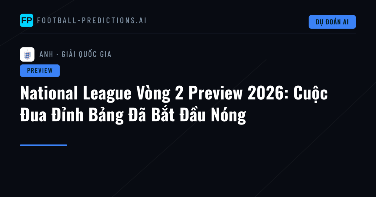 National League Vòng 2 Preview 2026: Cuộc Đua Đỉnh Bảng Đã Bắt Đầu Nóng