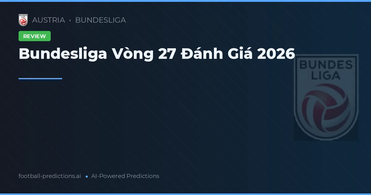Bundesliga Vòng 27 Đánh Giá 2026