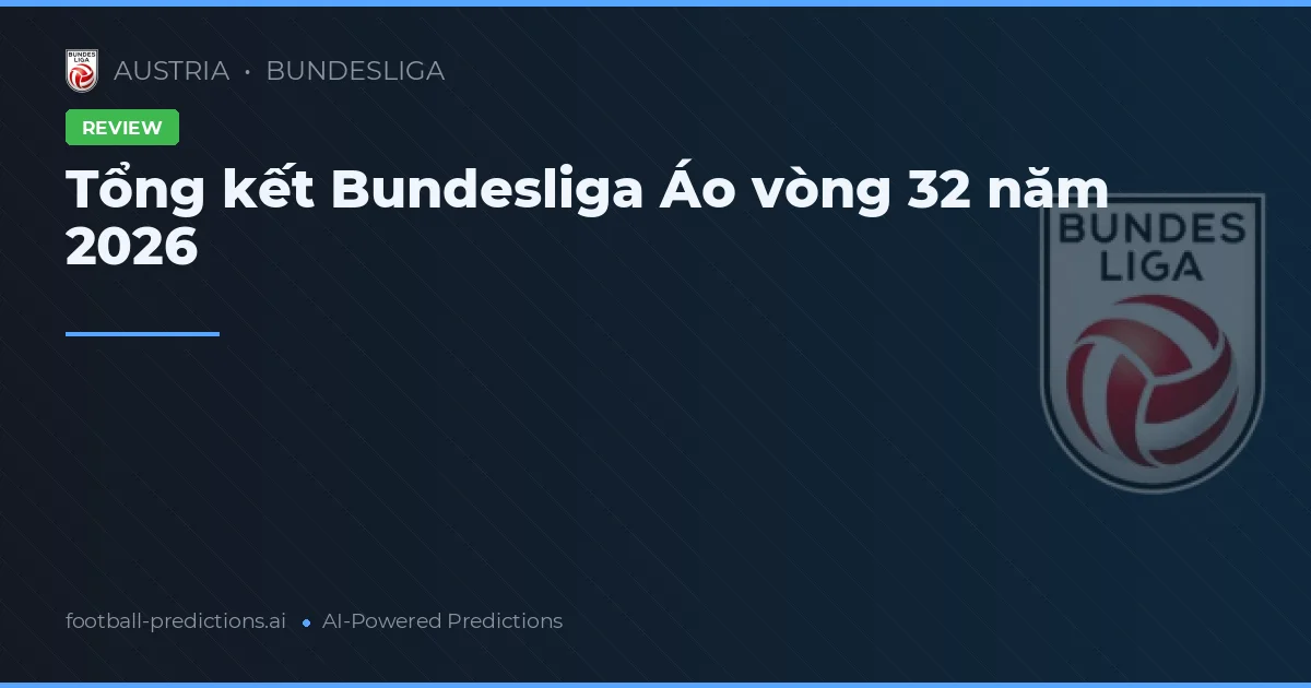 Tổng kết Bundesliga Áo vòng 32 năm 2026