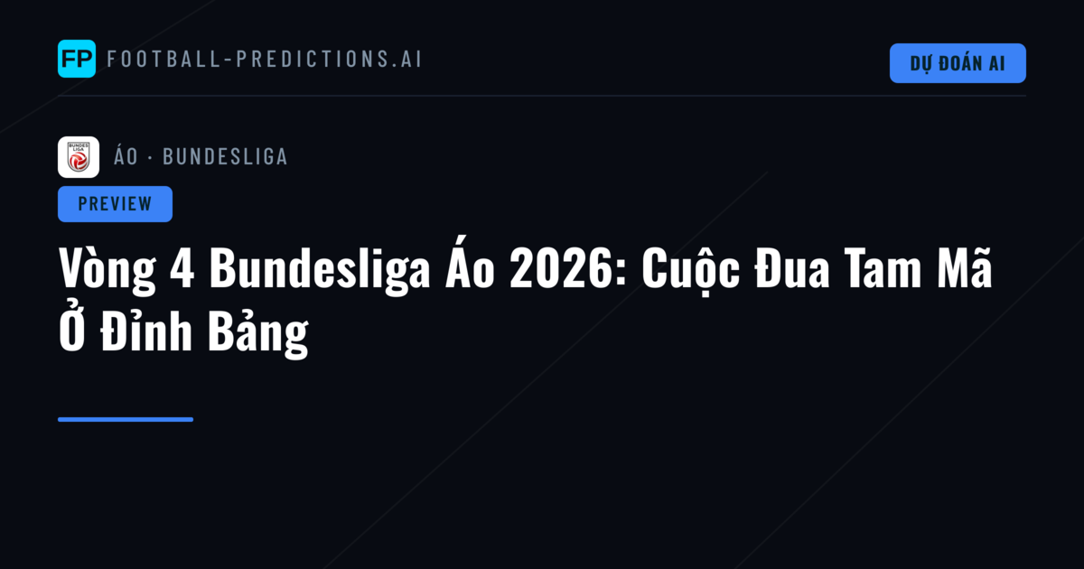 Vòng 4 Bundesliga Áo 2026: Cuộc Đua Tam Mã Ở Đỉnh Bảng