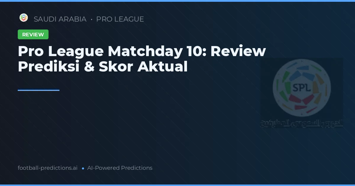 Pro League Matchday 10: Review Prediksi & Skor Aktual