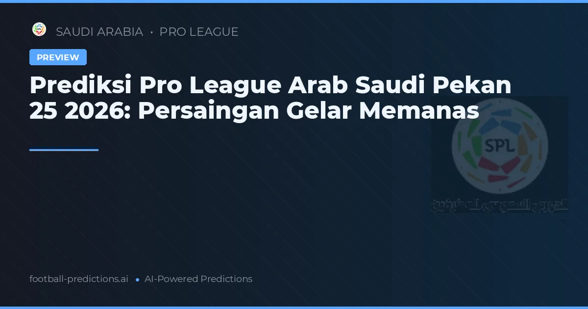 Prediksi Pro League Arab Saudi Pekan 25 2026: Persaingan Gelar Memanas