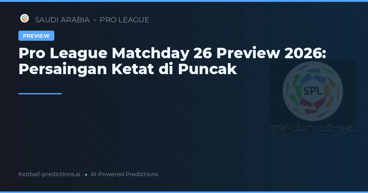 Pro League Matchday 26 Preview 2026: Persaingan Ketat di Puncak