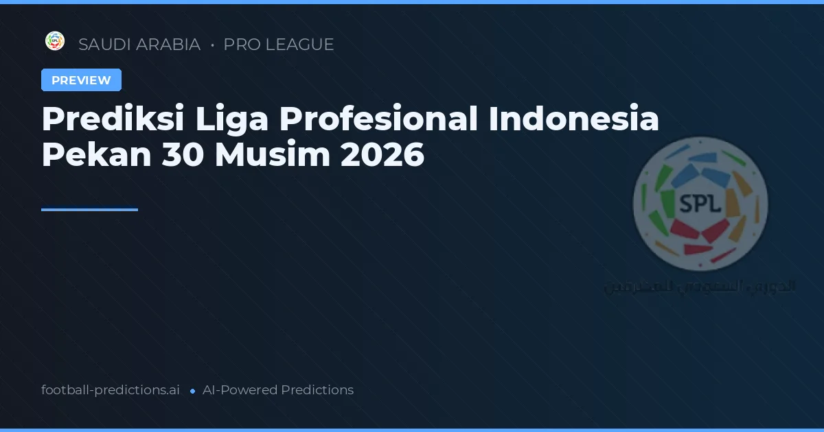 Prediksi Liga Profesional Indonesia Pekan 30 Musim 2026