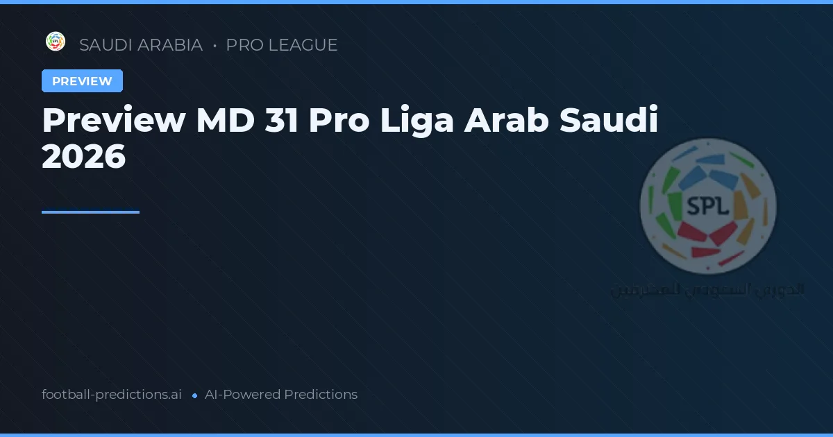 Preview MD 31 Pro Liga Arab Saudi 2026