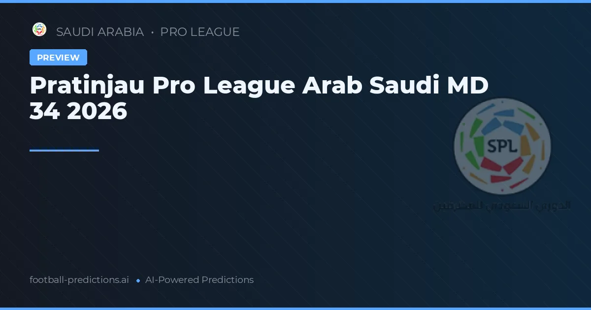 Pratinjau Pro League Arab Saudi MD 34 2026