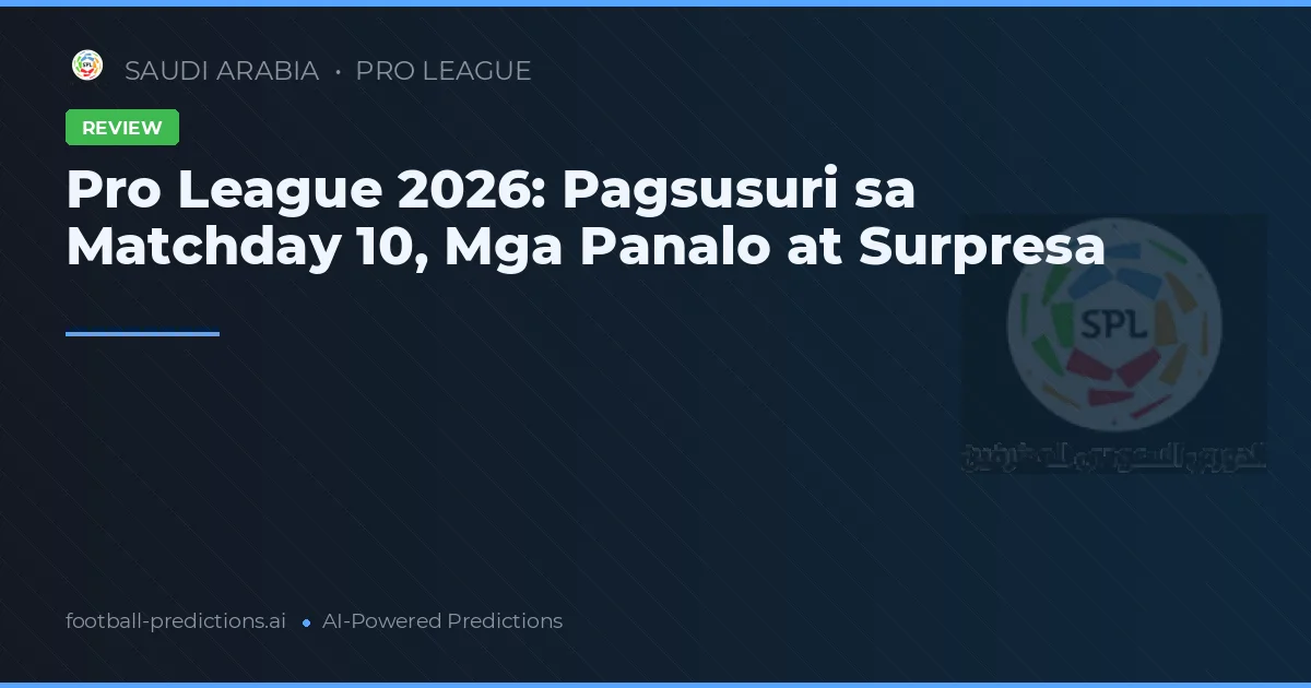 Pro League 2026: Pagsusuri sa Matchday 10, Mga Panalo at Surpresa