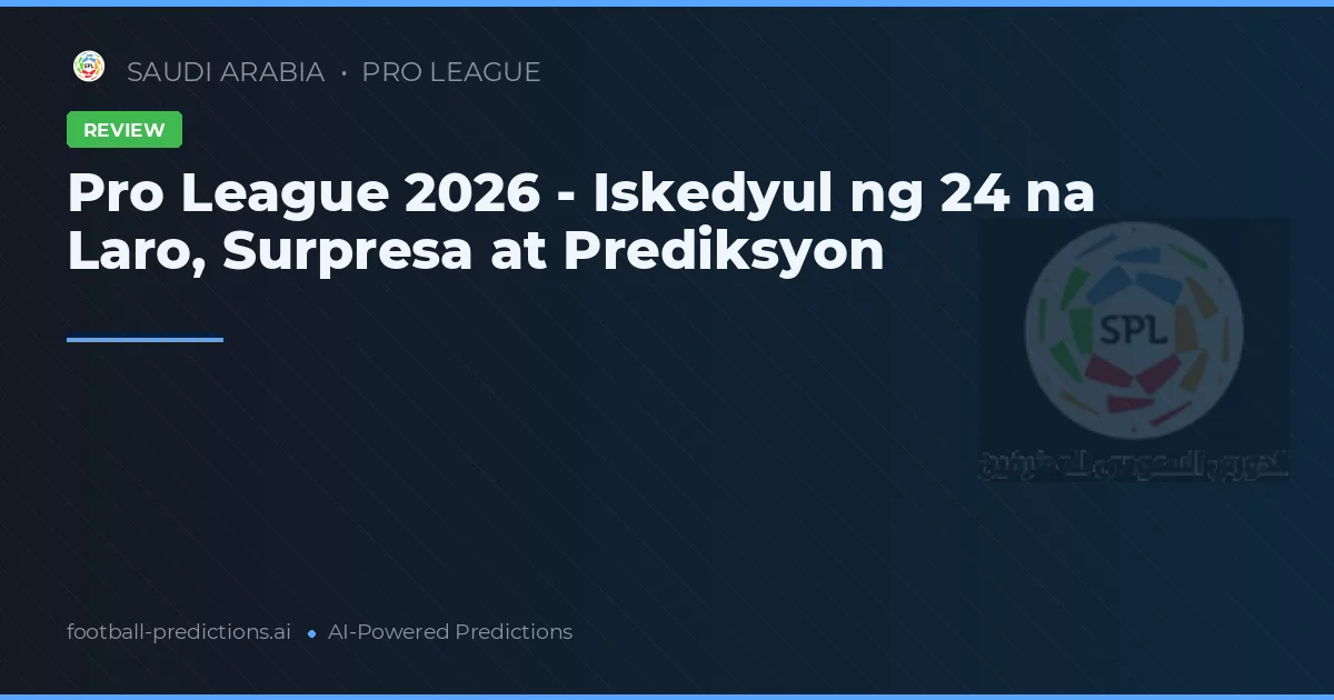 Pro League 2026 - Iskedyul ng 24 na Laro, Surpresa at Prediksyon