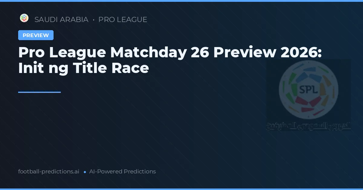 Pro League Matchday 26 Preview 2026: Init ng Title Race