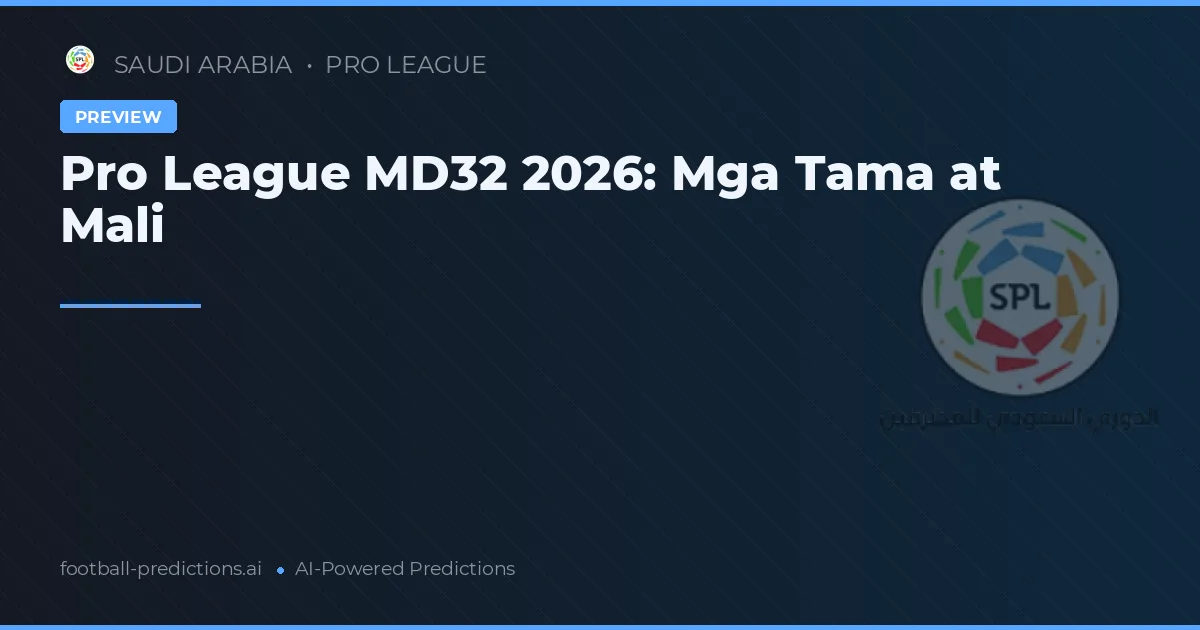 Pro League MD32 2026: Mga Tama at Mali